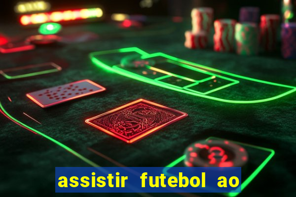 assistir futebol ao vivo multi canais